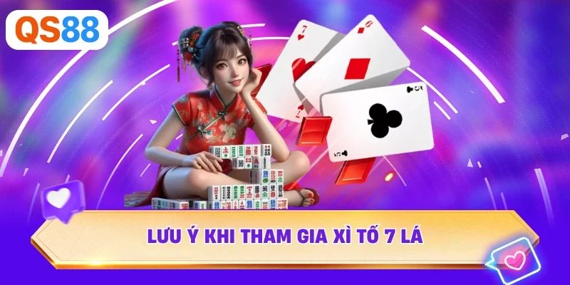 Lưu ý khi tham gia xì tố 7 lá